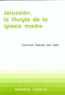 JERUSALEN, LA LITURGIA DE LA IGLESIA MADRE