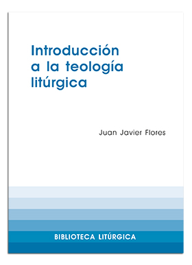 INTRODUCCION A LA TEOLOGIA LITURGICA