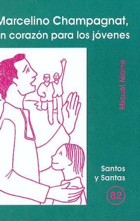 MARCELINO CHAMPAGNAT, UN CORAZON PARA LOS JOVENES