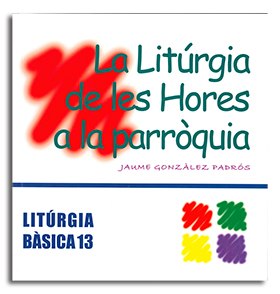 LITURGIA DE LES HORES A LA PARROQUIA, LA