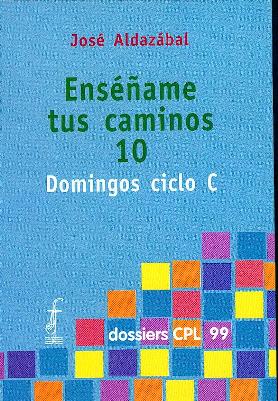 ENSE�AME TUS CAMINOS 10. DOMINGOS CICLO C