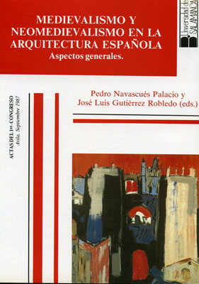 MEDIEVALISMO Y NEOMEDIEVALISMO EN LA ARQUITECTURA ESPAOLA.