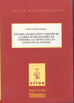 ESTUDIO, TRADUCCION Y EDICION DE LA OBRA DE IBN MASARRA DE C