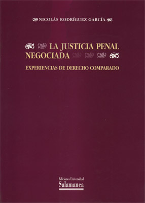 JUSTICIA PENAL NEGOCIADA. EXPERIENCIAS DE DERECHO COMPARADO