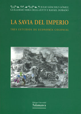 SAVIA DEL IMPERIO. TRES ESTUDIOS DE ECONOMIA COLONIAL