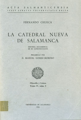 CATEDRAL NUEVA DE SALAMANCA, HISTORIA DOCUMENTAL DE SU CONST