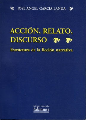ACCION, RELATO, DISCURSO. ESTRUCTURA DE LA FICCION NARRATIVA