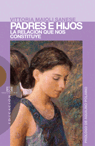 PADRES E HIJOS-RELACION Q NOS CONSTITUYE