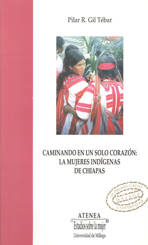 CAMINANDO EN UN SOLO CORAZON, LAS MUJERES INDIGENAS DE CHIAP