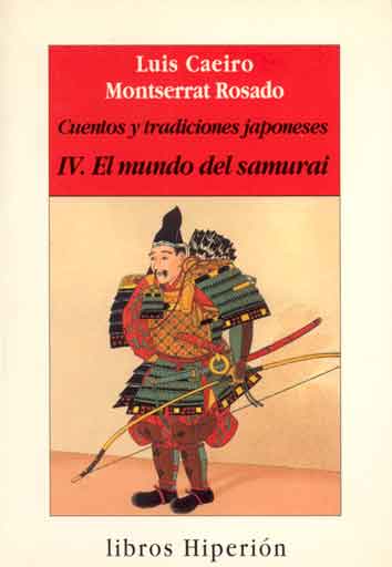 CUENTOS Y TRADICIONES JAPONESES IV. EL MUNDO DEL SAMURAI