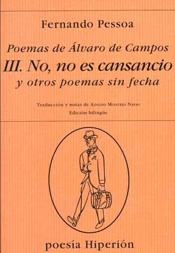 POEMAS DE ALVARO DE CAMPOS III. NO, NO ES CANSANCIO Y OTROS