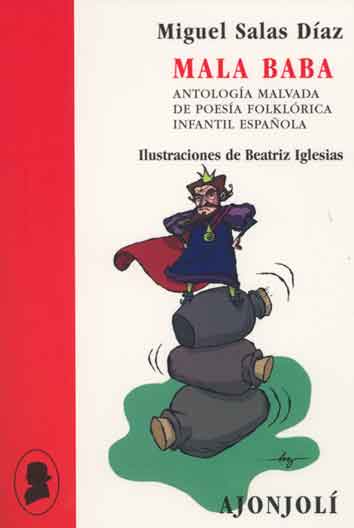 MALA BABA. ANTOLOGIA MALVADA DE POESIA INFANTIL ESPA�OLA