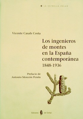 INGENIEROS DE MONTES EN LA ESPA�A CONTEMPORANEA 1848-1936