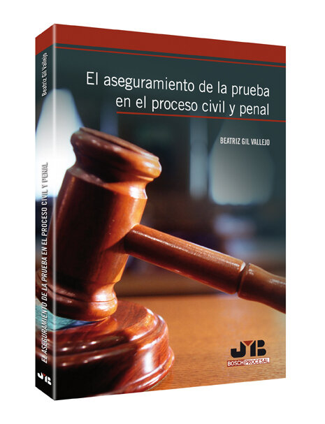ASEGURAMIENTO DE LA PRUEBA EN EL PROCESO CIVIL Y PENAL,EL