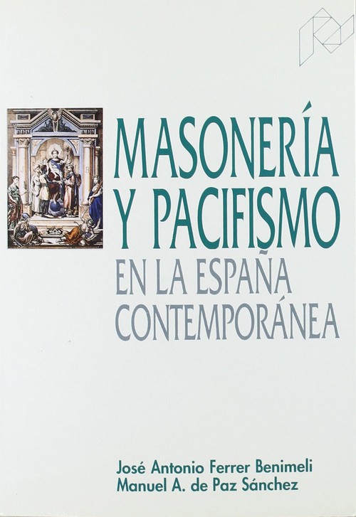 MASONERIA Y PACIFISMO EN LA ESPA�A CONTEMPORANEA
