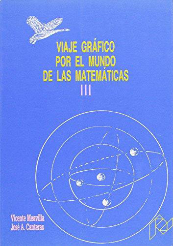 VIAJE GRAFICO POR EL MUNDO DE LAS MATEMATICAS, III