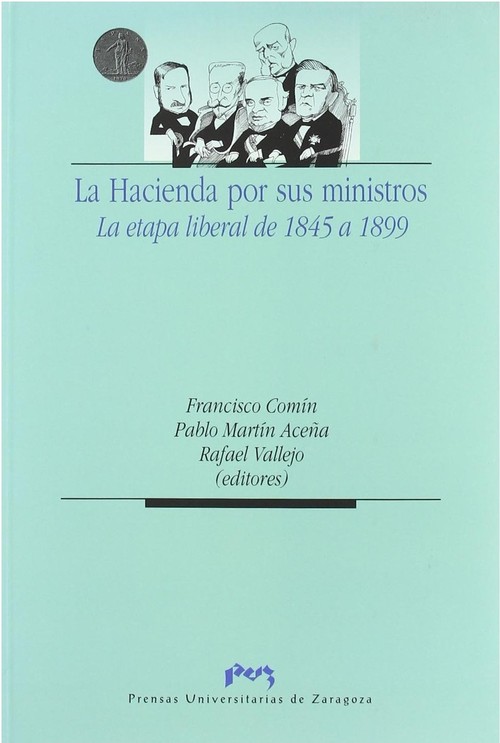 HACIENDA POR SUS MINISTROS, LA ETAPA LIBERAL DE 1845 A 1899,