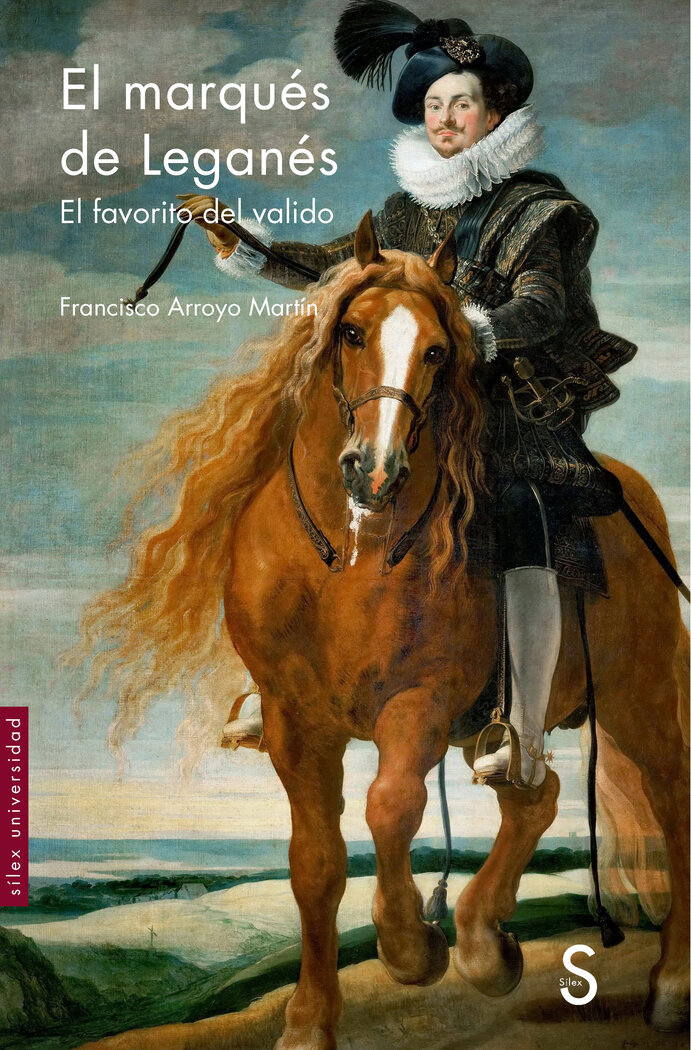 MARQUES DE LEGANES, EL. EL FAVORITO DEL VALIDO