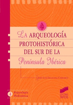 ARQUEOLOGIA PROTOHISTORICA EN EL SUR DE LA PENINSULA IBERICA