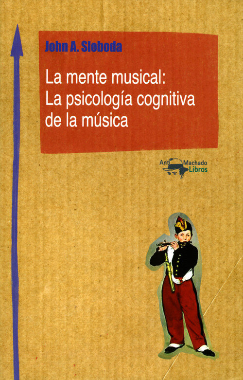 MENTE MUSICAL: PSICOLOGIA COGNITIVA DE LA MUSICA, LA