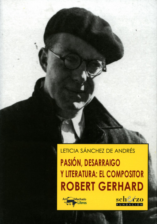 PASION, DESARRAIGO Y LITERATURA: EL COMPOSITOR ROBERT GERHAR