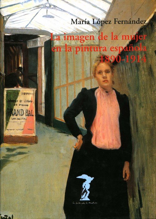 IMAGEN DE LA MUJER EN LA PINTURA ESPA�OLA 1890-1914, LA
