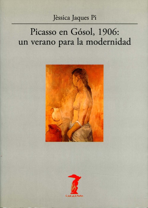 PICASSO EN GOSOL, 1906: UN VERANO PARA LA MODERNIDAD
