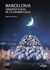 BARCELONA. ARQUITECTURAS DE LA EXHUBERANCIA