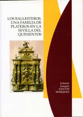 BALLESTEROS, UNA FAMILIA DE PLATEROS EN LA SEVILLA DEL QUINI