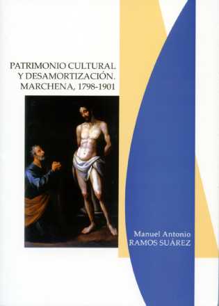 PATRIMONIO CULTURAL Y DESAMORTIZACION, MARCHENA, 1798-1901