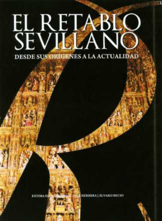 RETABLO SEVILLANO DESDE SUS ORIGENES A LA ACTUALIDAD,EL