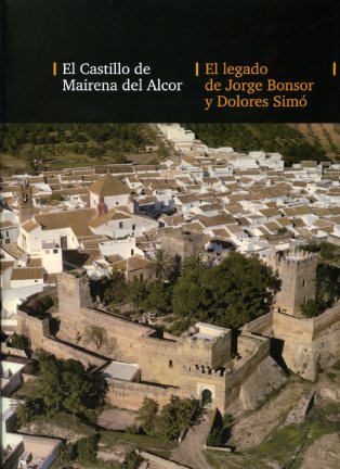 CASTILLO DE MAIRENA DEL ALCOR, EL LEGADO DE JORGE BONSOR Y D