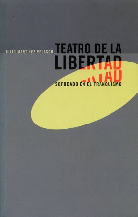 TEATRO DE LA LIBERTAD SOFOCADO EN EL FRANQUISMO