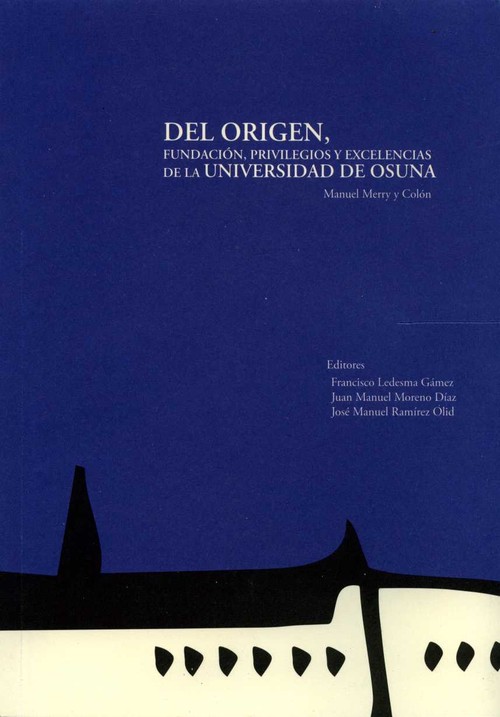 DEL ORIGEN, FUNDACION, PRIVILEGIOS Y EXCELENCIAS DE LA UNIVE