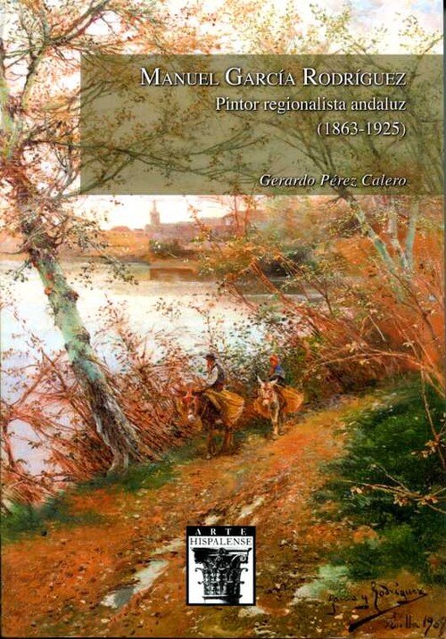 MANUEL GARCIA RODRIGUEZ. PINTOR REGIONALISTA ANDALUZ (1863-1