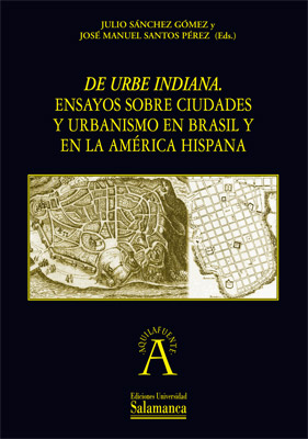 DE URBE INDIANA. ENSAYOS SOBRE CIUDADES Y URBANISMO EN BRASI