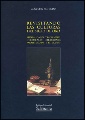 REVISITANDO LAS CULTURAS DEL SIGLO DE ORO. MENTALIDADES, TRA