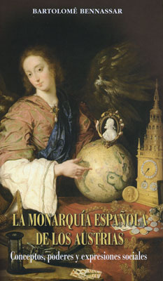 MONARQUIA ESPA�OLA DE LOS AUSTRIAS. CONCEPTOS, PODERES Y EXP