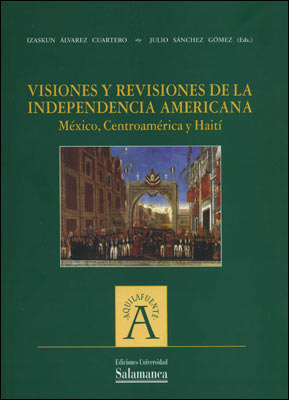 VISIONES Y REVISIONES DE LA INDEPENDENCIA AMERICANA: MEXICO,