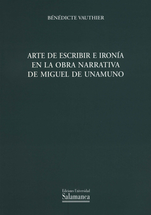 ARTE DE ESCRIBIR E IRONIA EN LA OBRA NARRATIVA DE MIGUEL DE