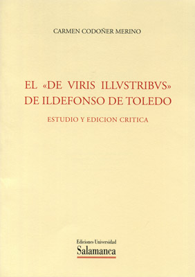 DE VIRIS ILLVSTRIBVS DE ILDEFONSO DE TOLEDO. ESTUDIO Y EDICI