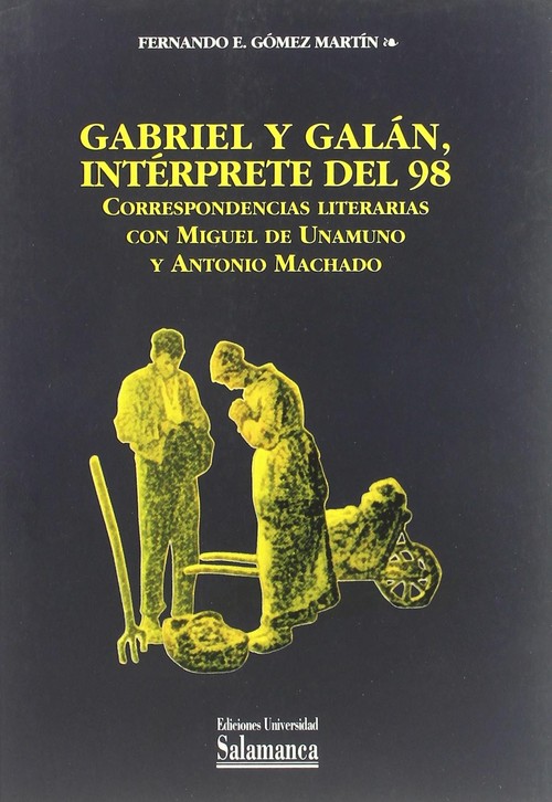 GABRIEL Y GALAN, INTERPRETE DEL 98. CORRESPONDENCIAS LITERAR
