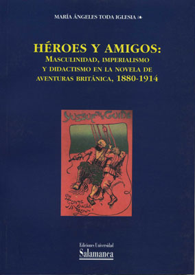 HEROES Y AMIGOS: MASCULINIDAD, IMPERIALISMO Y DIDACTISMO EN