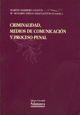 CRIMINALIDAD, MEDIOS DE COMUNICACION Y PROCESO PENAL