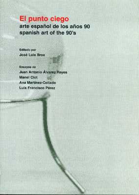 PUNTO CIEGO. ARTE ESPA�OL DE LOS A�OS 90
