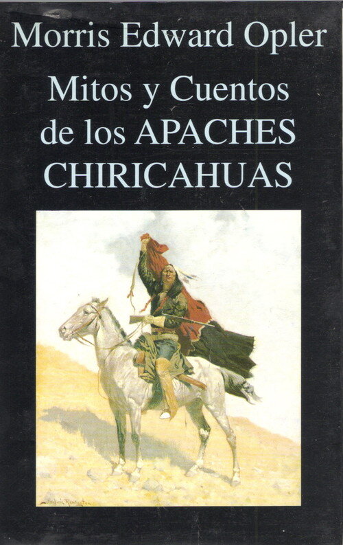 MITOS Y CUENTOS DE LOS APACHES CHIRICAHUAS