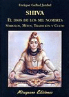 SHIVA, EL DIOS DE LOS MIL NOMBRES. SIMBOLOS, MITOS, TRADICIO