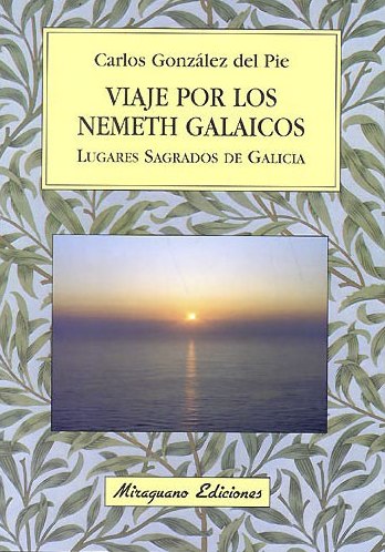 VIAJE POR LOS NEMETH GALAICOS. LUGARES SAGRADOS DE GALICIA