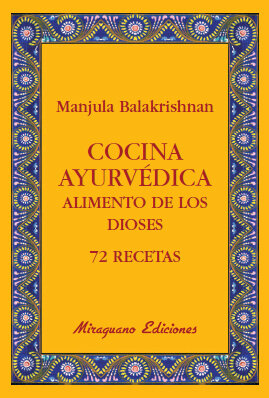COCINA AYURVEDICA. ALIMENTO DE LOS DIOSES. 72 RECETAS