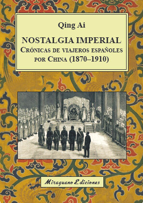 NOSTALGIA IMPERIAL. CRONICAS DE VIAJEROS ESPA�OLES POR CHINA